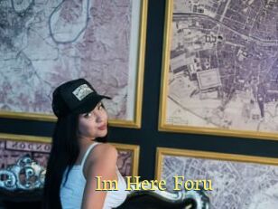 Im_Here_Foru