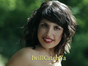 IwillCatchYa