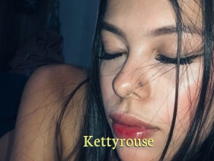 Kettyrouse