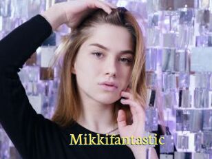 Mikkifantastic