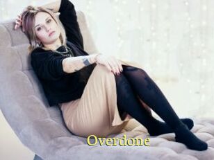 Overdone