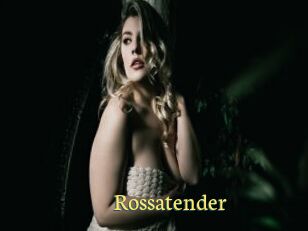Rossatender