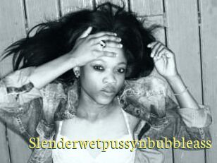 Slenderwetpussynbubbleass