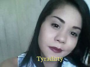 Tyradirty