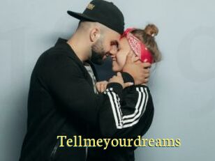 Tellmeyourdreams