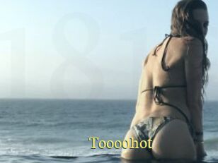 Tooo0hot