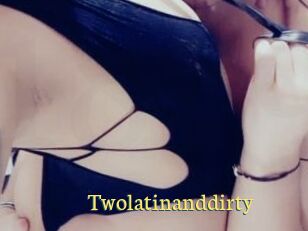 Twolatinanddirty