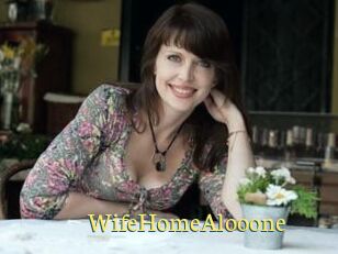 WifeHomeAlooone