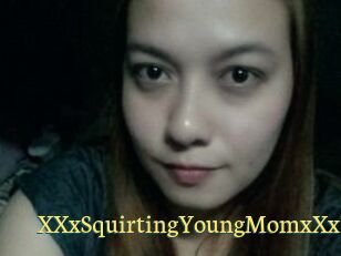XXxSquirtingYoungMomxXx