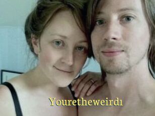 Youretheweird1